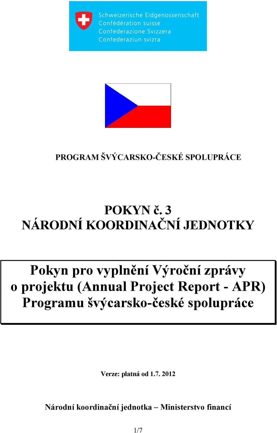 projektu (Annual Project Report - APR) Programu švýcarsko-české
