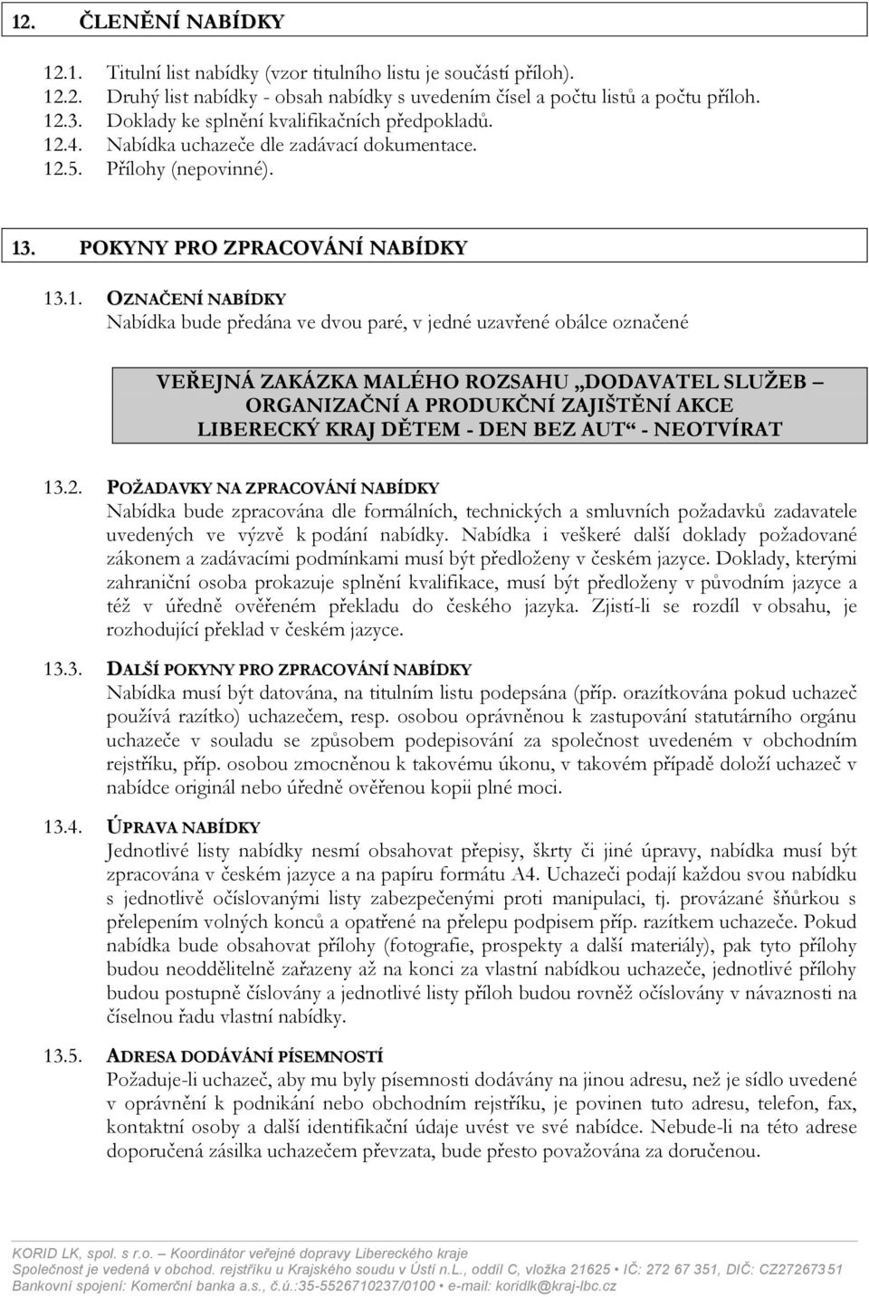 .4. Nabídka uchazeče dle zadávací dokumentace. 12