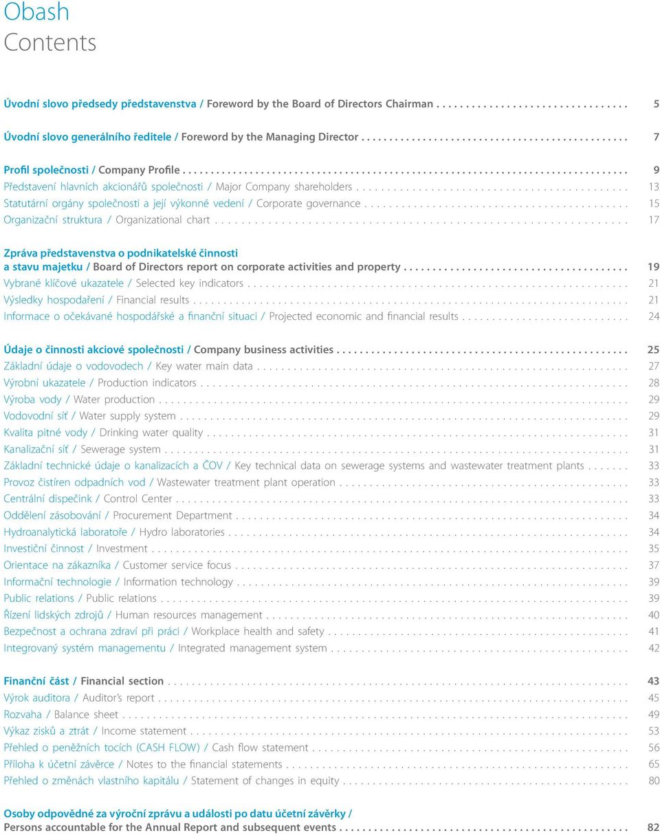 ........................................... 13 Statutární orgány společnosti a její výkonné vedení / Corporate governance........................................... 15 Organizační struktura / Organizational chart.