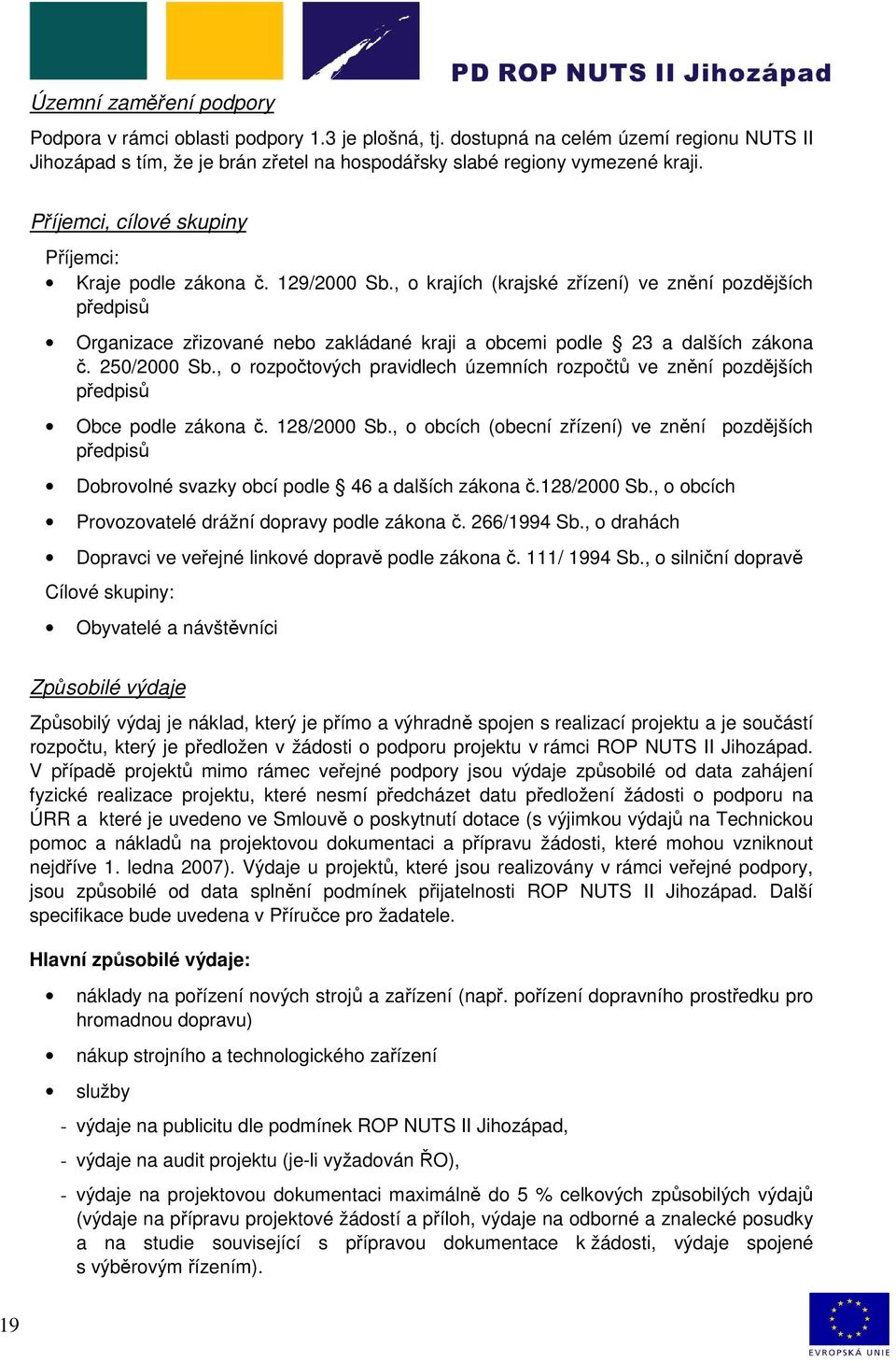 , o krajích (krajské zřízení) ve znění pozdějších předpisů Organizace zřizované nebo zakládané kraji a obcemi podle 23 a dalších zákona č. 250/2000 Sb.