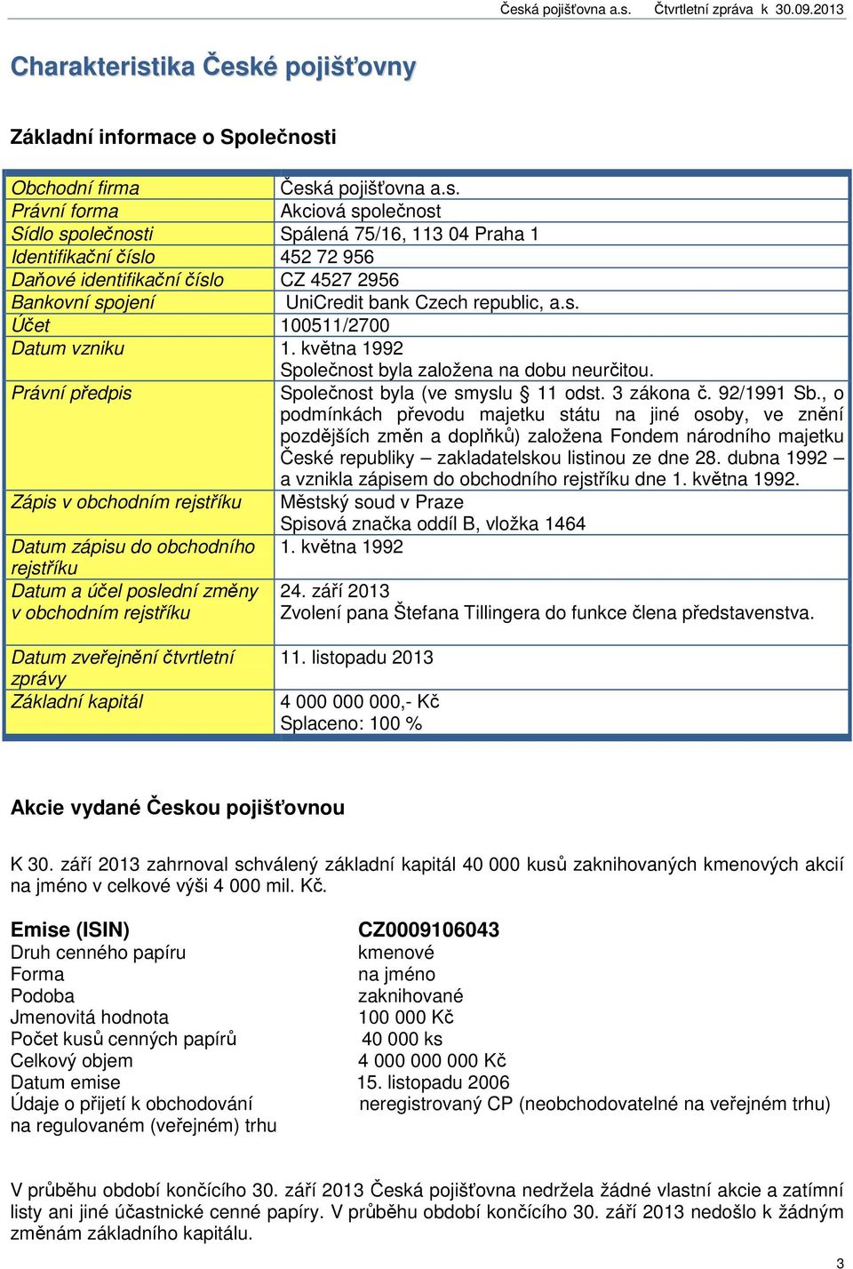 é pojišťovny Základní informace o Společnost