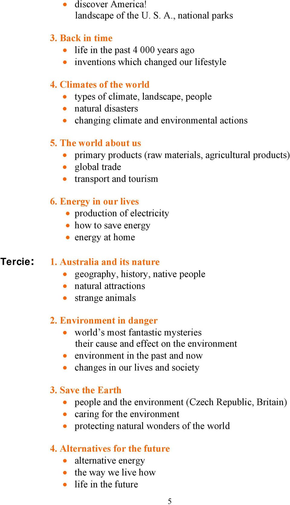 The world about us primary products (raw materials, agricultural products) global trade transport and tourism 6.