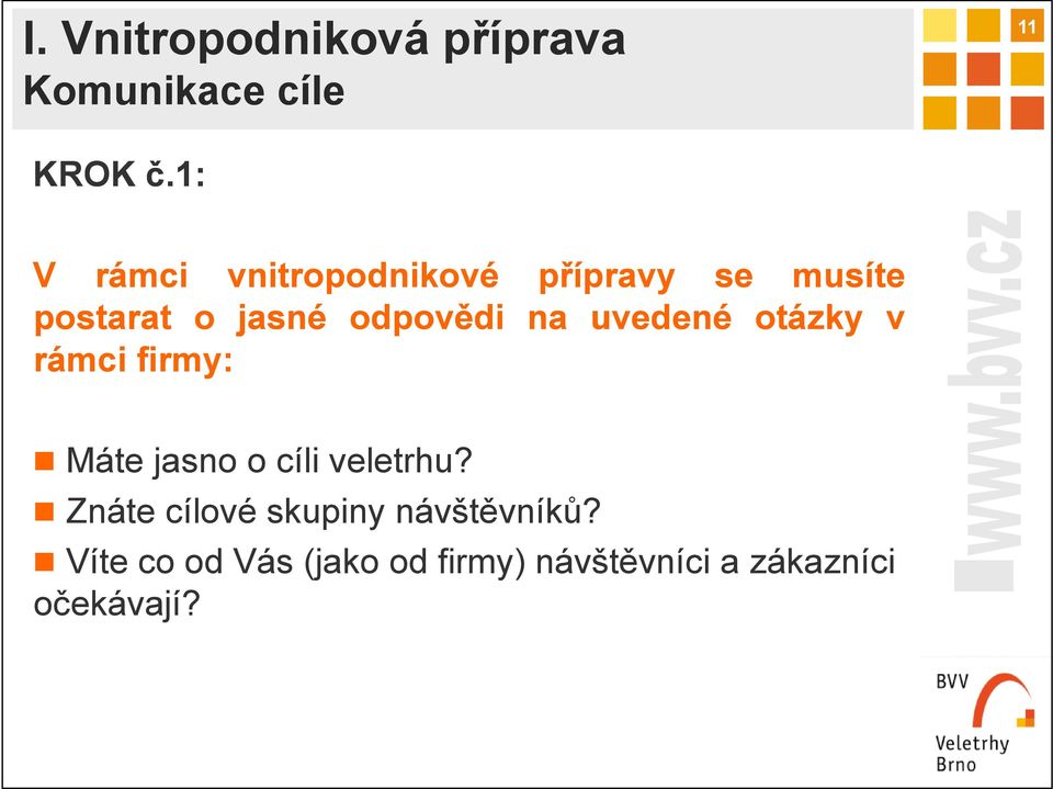 na uvedené otázky v rámci firmy: Máte jasno o cíli veletrhu?