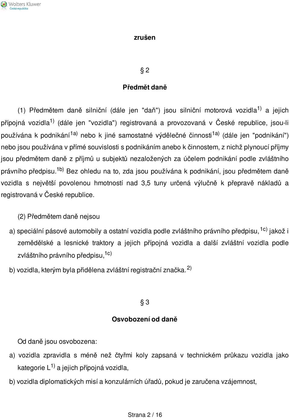 jsou předmětem daně z příjmů u subjektů nezaložených za účelem podnikání podle zvláštního právního předpisu.