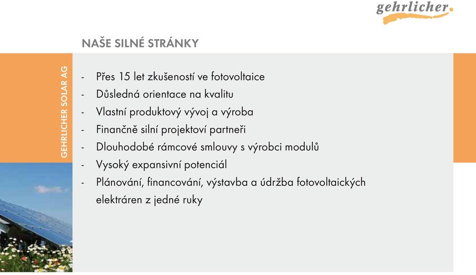 projektoví partneři - Dlouhodobé rámcové smlouvy s výrobci modulů - Vysoký expansivní