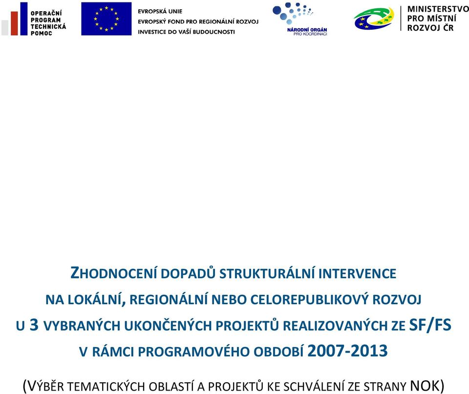 PROJEKTŮ REALIZOVANÝCH ZE SF/FS V RÁMCI PROGRAMOVÉHO OBDOBÍ