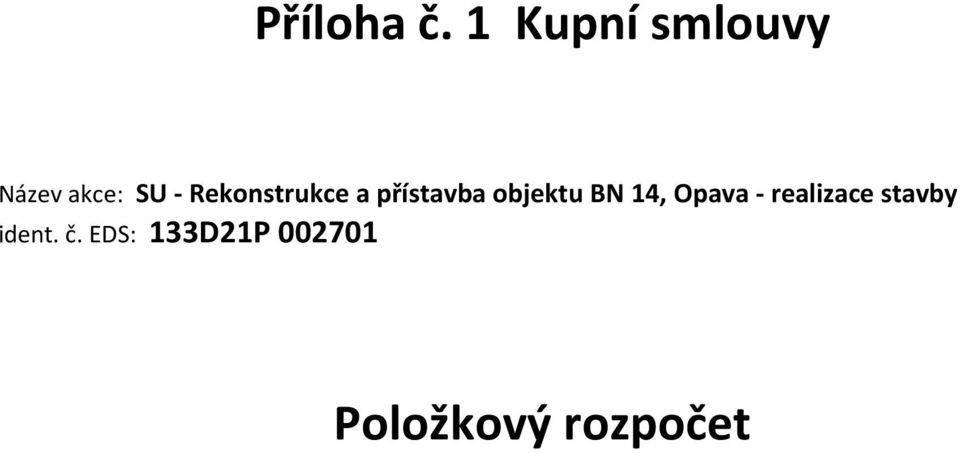 Rekonstrukce a přístavba objektu BN 14,