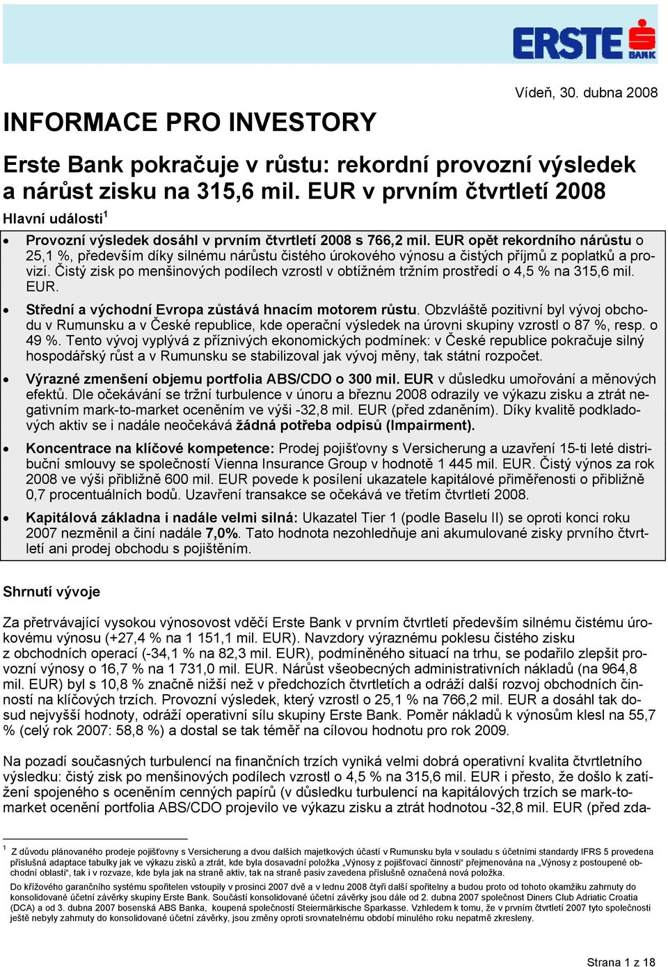 EUR opět rekordního nárůstu o 25,1 %, především díky silnému nárůstu čistého úrokového výnosu a čistých příjmů z poplatků a provizí.