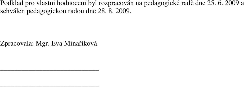 6. 2009 a schválen pedagogickou radou