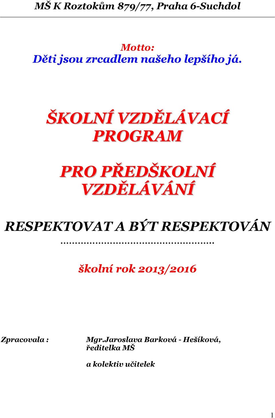 ŠKOLNÍ VZDĚLÁVACÍ PROGRAM PRO PŘEDŠKOLNÍ VZDĚLÁVÁNÍ RESPEKTOVAT A