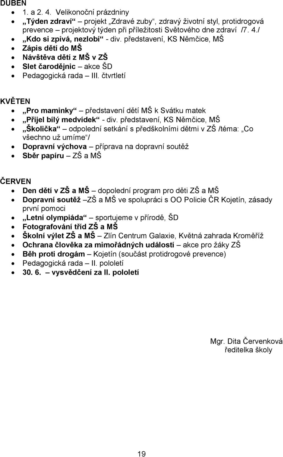 čtvrtletí KVĚTEN Pro maminky představení dětí MŠ k Svátku matek Přijel bílý medvídek - div.