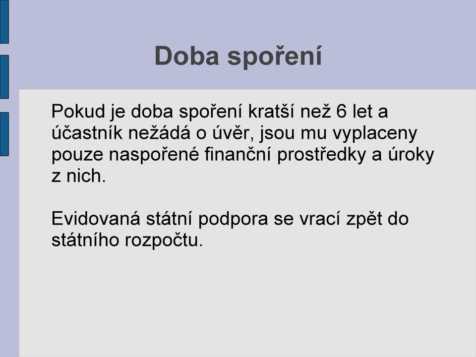 naspořené finanční prostředky a úroky z nich.