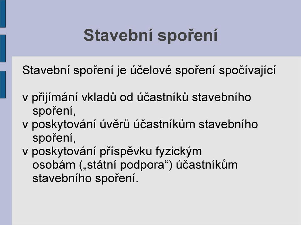 poskytování úvěrů účastníkům stavebního spoření, v poskytování