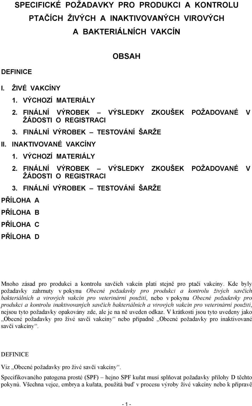 FINÁLNÍ VÝROBEK VÝSLEDKY ZKOUŠEK POŽADOVANÉ V ŽÁDOSTI O REGISTRACI 3.