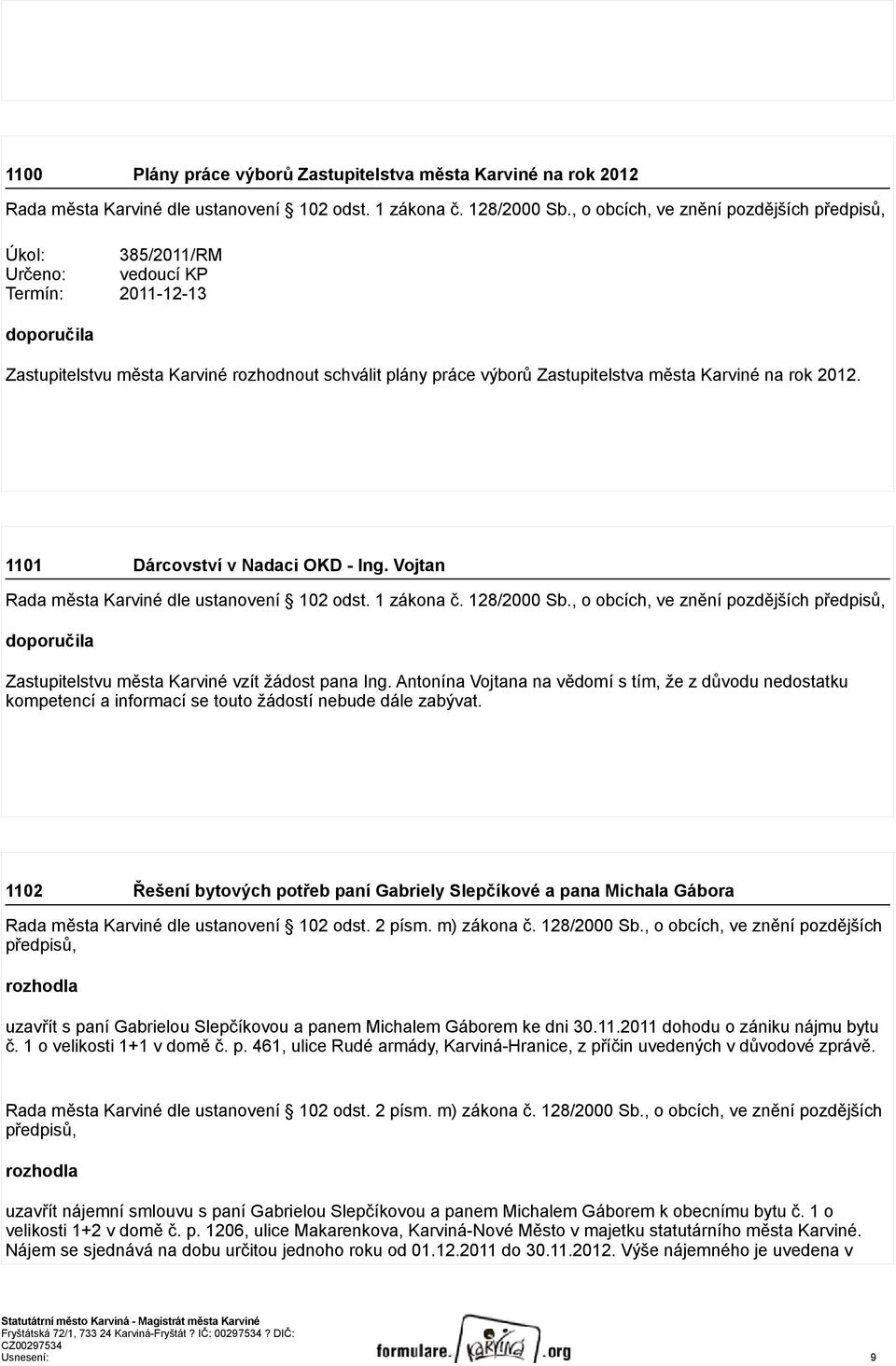 Karviné na rok 2012. 1101 Dárcovství v Nadaci OKD - Ing. Vojtan Rada města Karviné dle ustanovení 102 odst. 1 zákona č. 128/2000 Sb.