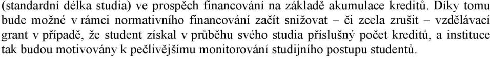 vzdělávací grant v případě, že student získal v průběhu svého studia příslušný počet