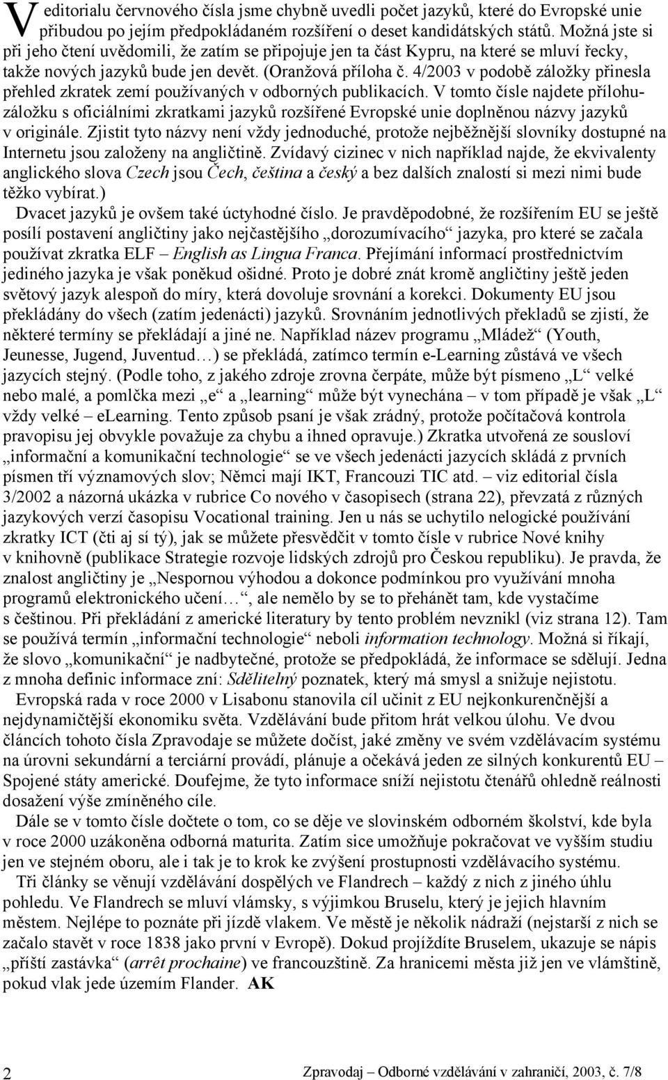 4/2003 v podobě záložky přinesla přehled zkratek zemí používaných v odborných publikacích.