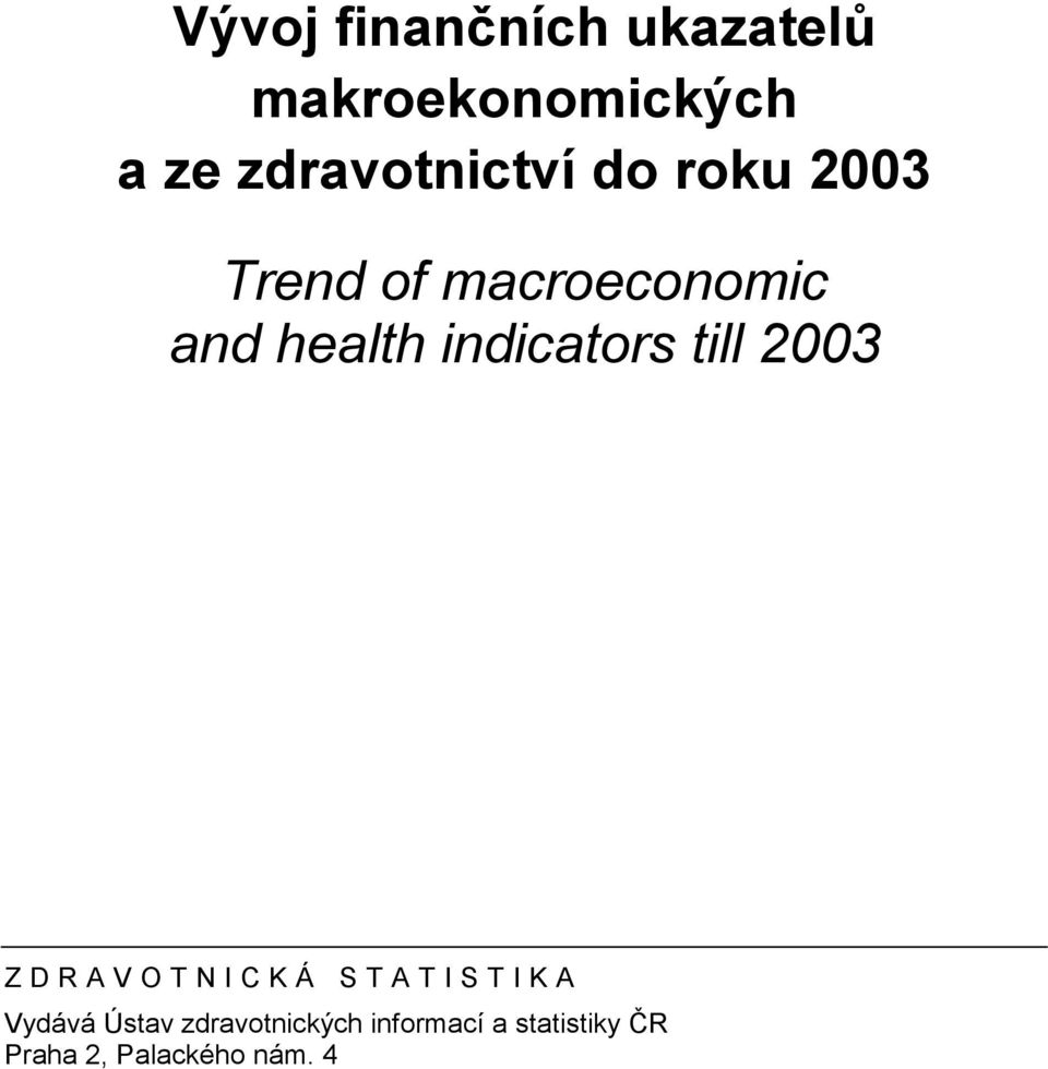 health indicators till 2003 ZDRAVOTNICKÁ STATISTIKA Vydává