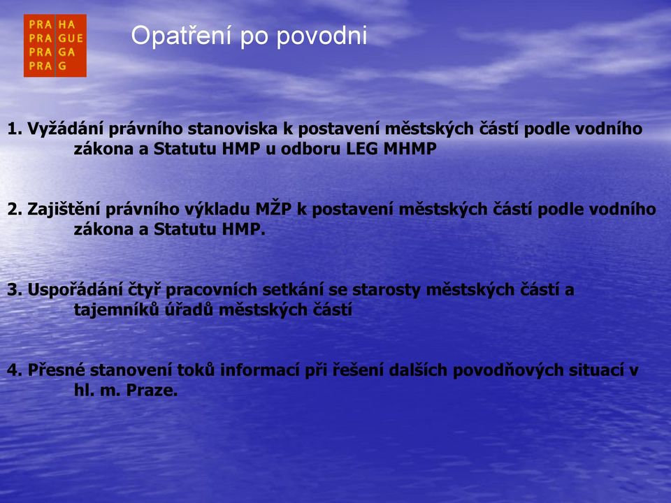 MHMP 2. Zajištění právního výkladu MŽP k postavení městských částí podle vodního zákona a Statutu HMP. 3.