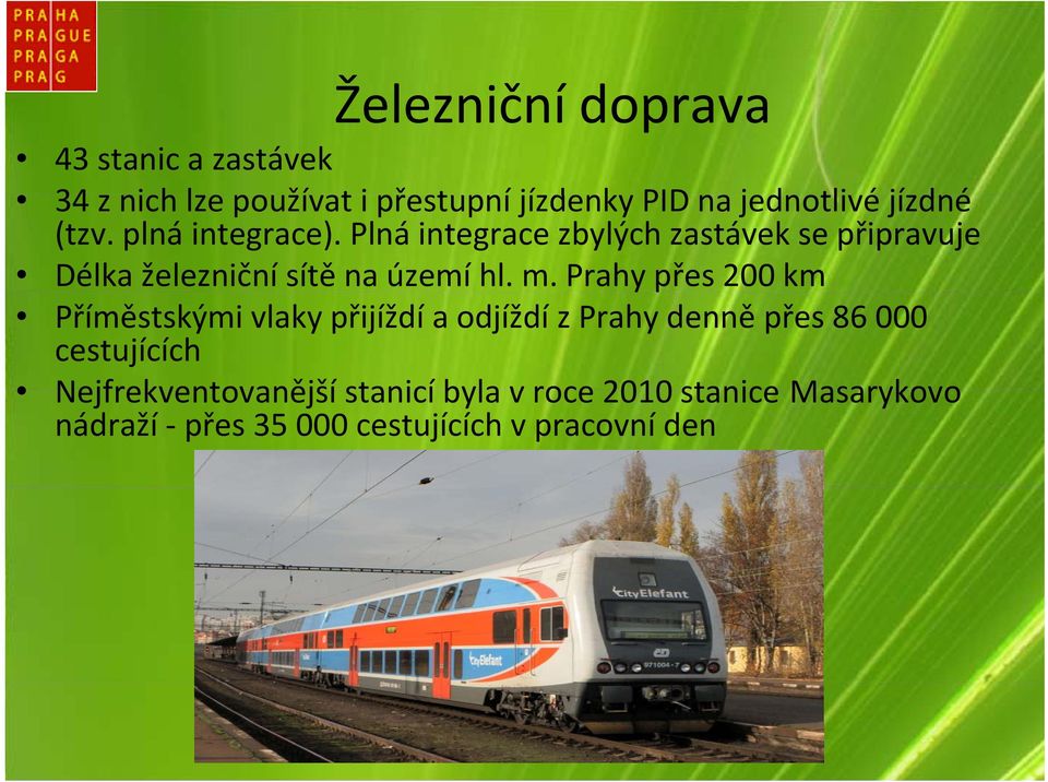 Plná integrace zbylých zastávek se připravuje Délka železniční sítě na území hl. m.