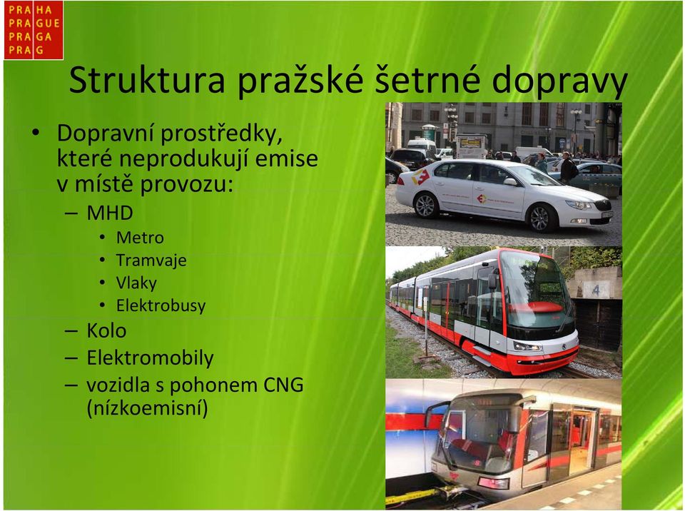 provozu: MHD Metro Tramvaje Vlaky Elektrobusy