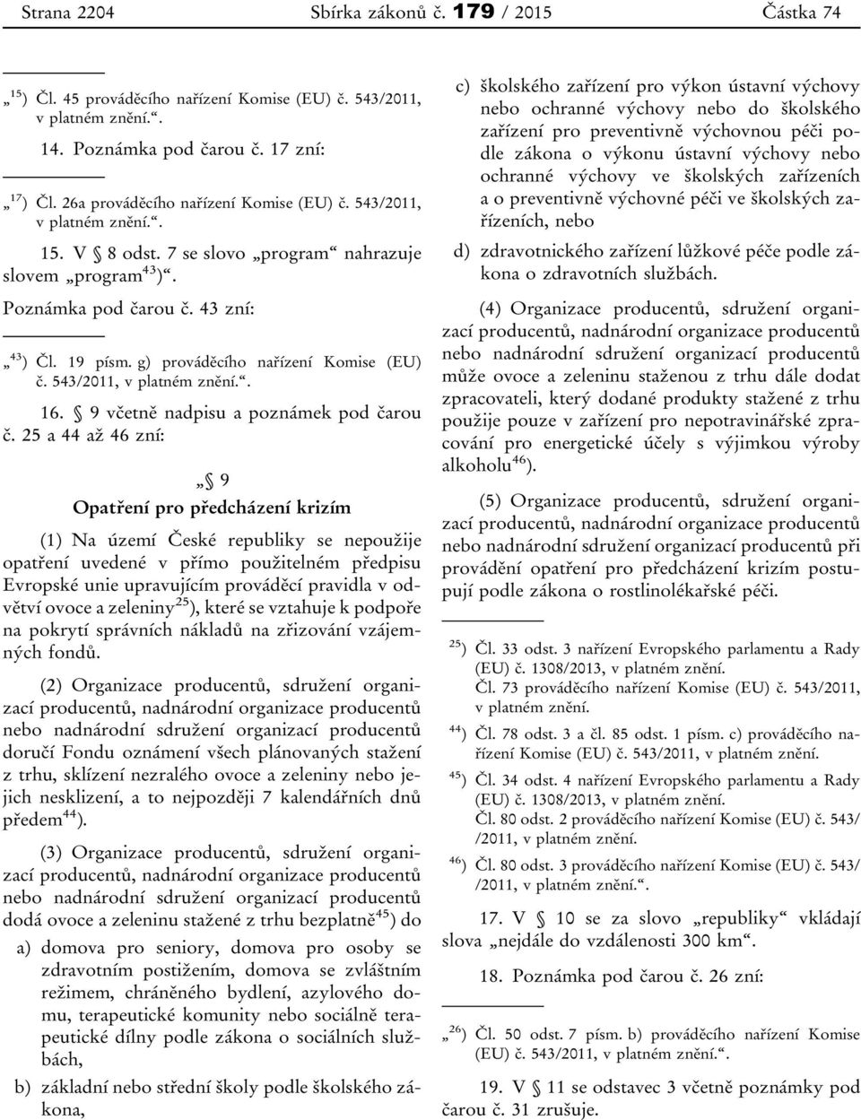 g) prováděcího nařízení Komise (EU) č. 543/2011, v platném znění.. 16. 9 včetně nadpisu a poznámek pod čarou č.