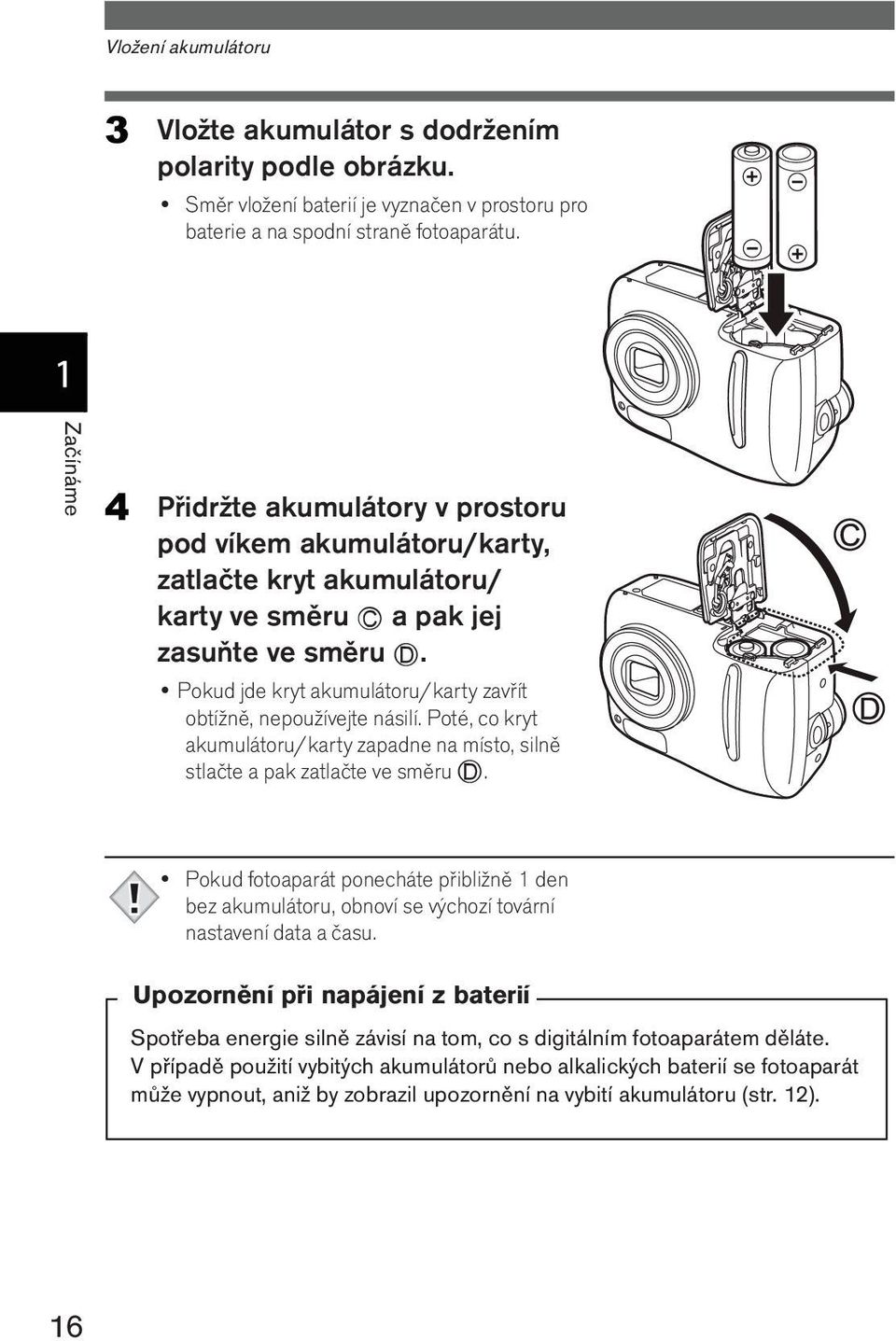 Pokud jde kryt akumulátoru/karty zavřít obtížně, nepoužívejte násilí. Poté, co kryt akumulátoru/karty zapadne na místo, silně stlačte a pak zatlačte ve směru D.