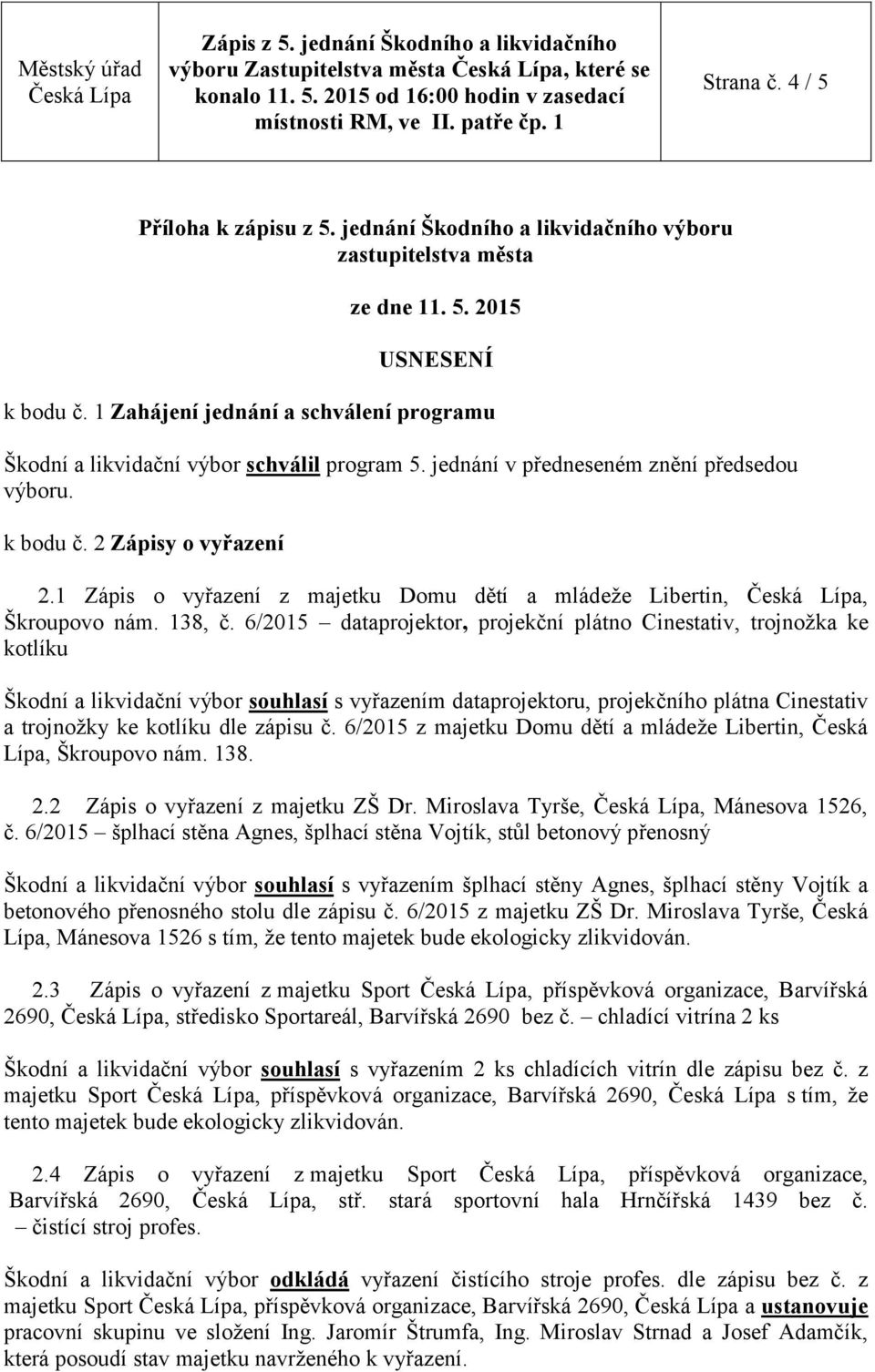 1 Zápis o vyřazení z majetku Domu dětí a mládeže Libertin,, Škroupovo nám. 138, č.