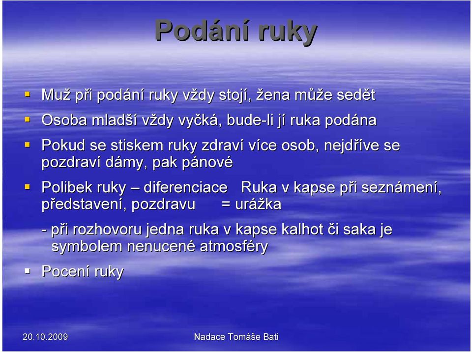 pak pánové Polibek ruky diferenciace Ruka v kapse při seznámení, představení, pozdravu =