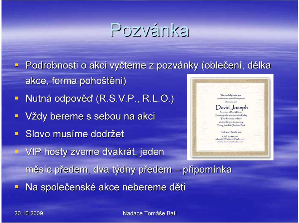 ) Vždy bereme s sebou na akci Slovo musíme dodržet VIP hosty zveme