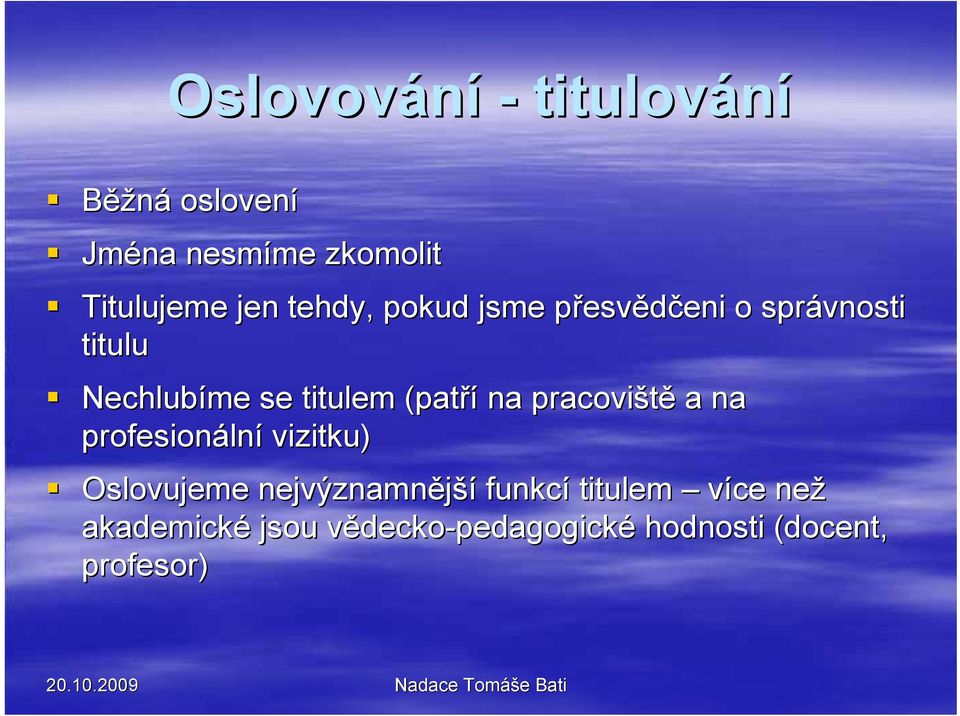 (patří na pracoviště a na profesionální vizitku) Oslovujeme nejvýznamnější