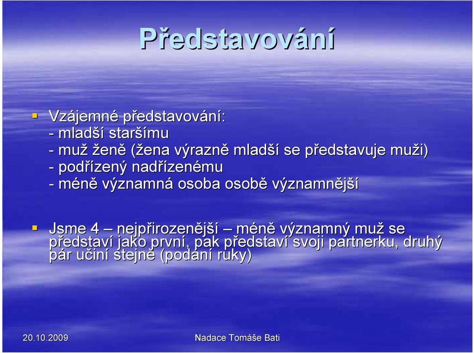 osoba osobě významnější Jsme 4 nejpřirozenější méně významný muž se