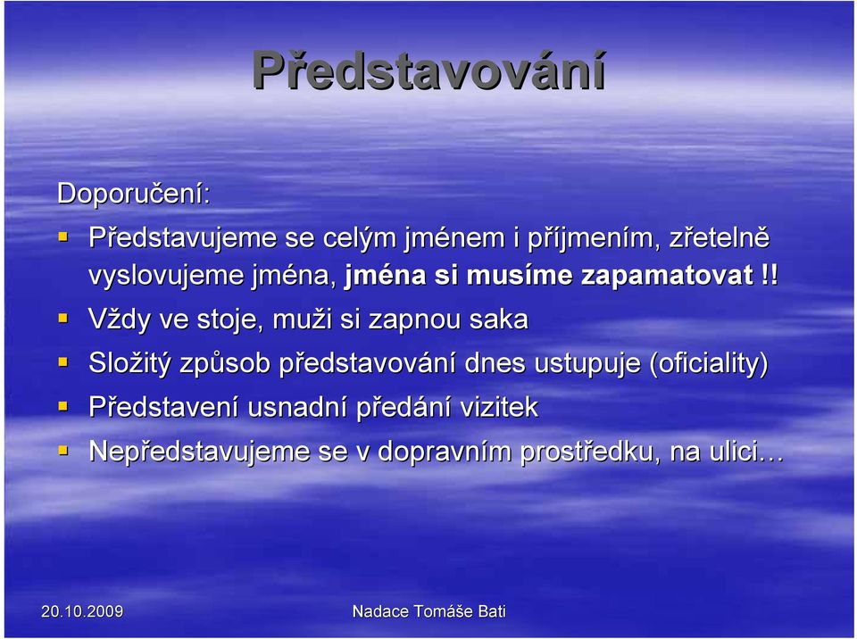 ! Vždy ve stoje, muži si zapnou saka Složitý způsob představování dnes