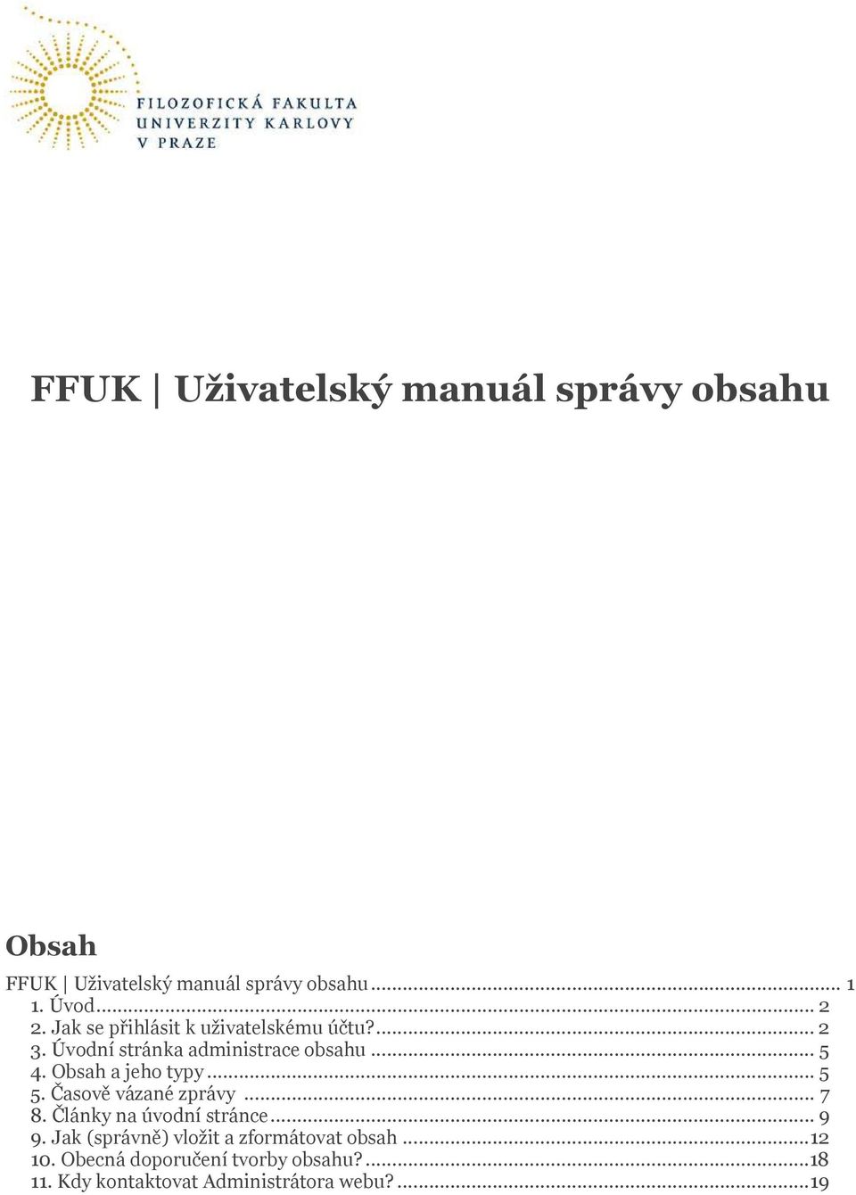 Obsah a jeho typy... 5 5. Časově vázané zprávy... 7 8. Články na úvodní stránce... 9 9.