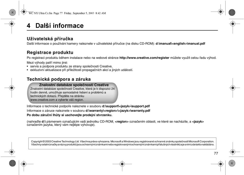 pdf Registrace produktu Po registraci produktu během instalace nebo na webové stránce http://www.creative.com/register můžete využít celou řadu výhod.