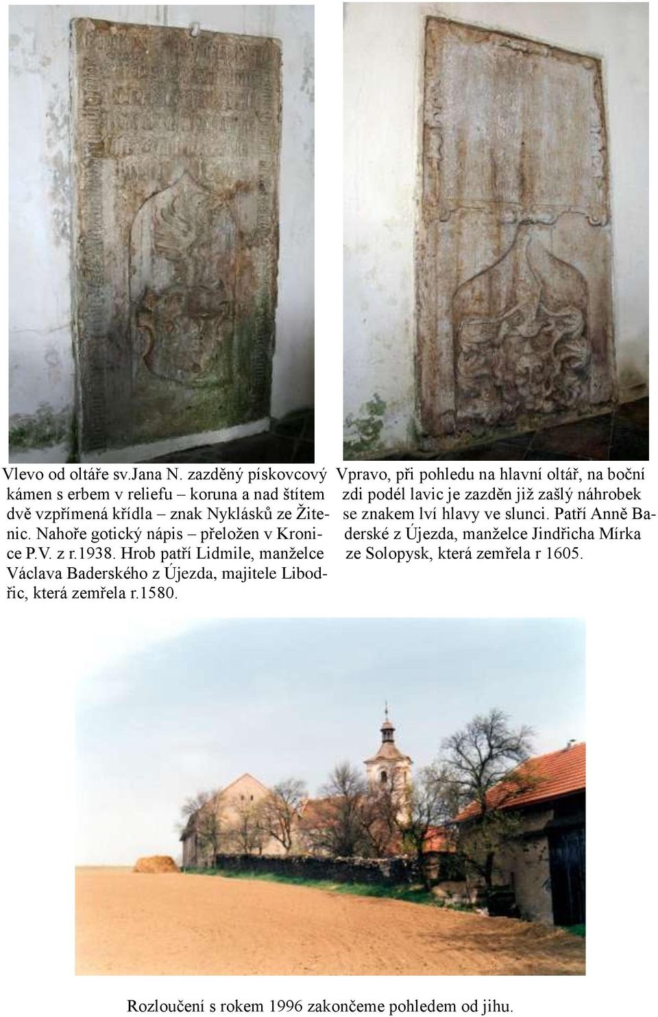 zašlý náhrobek dvě vzpřímená křídla znak Nyklásků ze Žite- se znakem lví hlavy ve slunci. Patří Anně Banic.