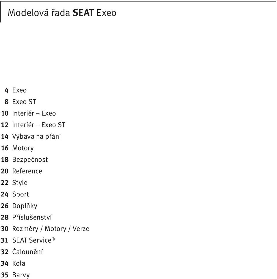 Reference 22 Style 24 Sport 26 Doplňky 28 Příslušenství 30