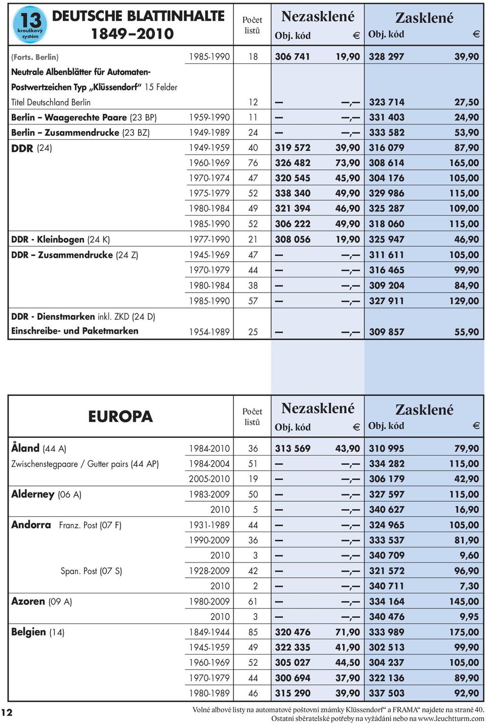 BP) 1959-1990 11, 331 403 24,90 Berlin Zusammendrucke (23 BZ) 1949-1989 24, 333 582 53,90 DDR (24) 1949-1959 40 319 572 39,90 316 079 87,90 1960-1969 76 326 482 73,90 308 614 165,00 1970-1974 47 320