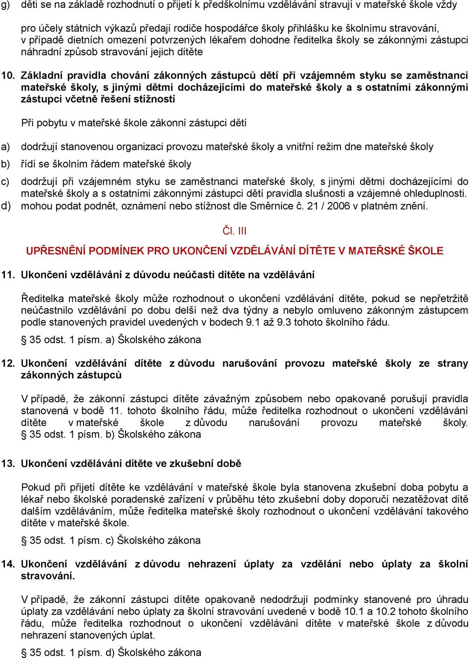 Základní pravidla chvání záknných zástupců dětí při vzájemném styku se zaměstnanci mateřské škly, s jinými dětmi dcházejícími d mateřské škly a s statními záknnými zástupci včetně řešení stížnstí Při