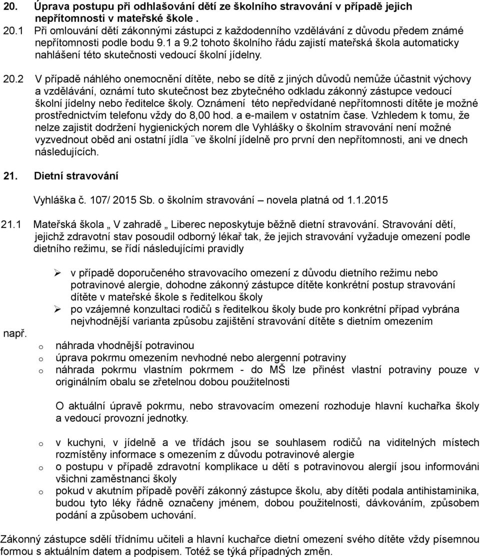 2 tht šklníh řádu zajistí mateřská škla autmaticky nahlášení tét skutečnsti veducí šklní jídelny. 20.