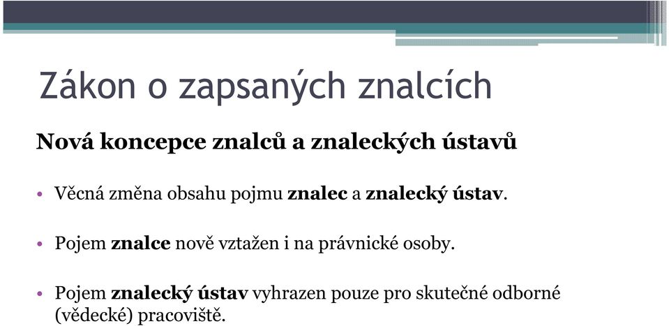 Pojem znalce nově vztažen i na právnické osoby.