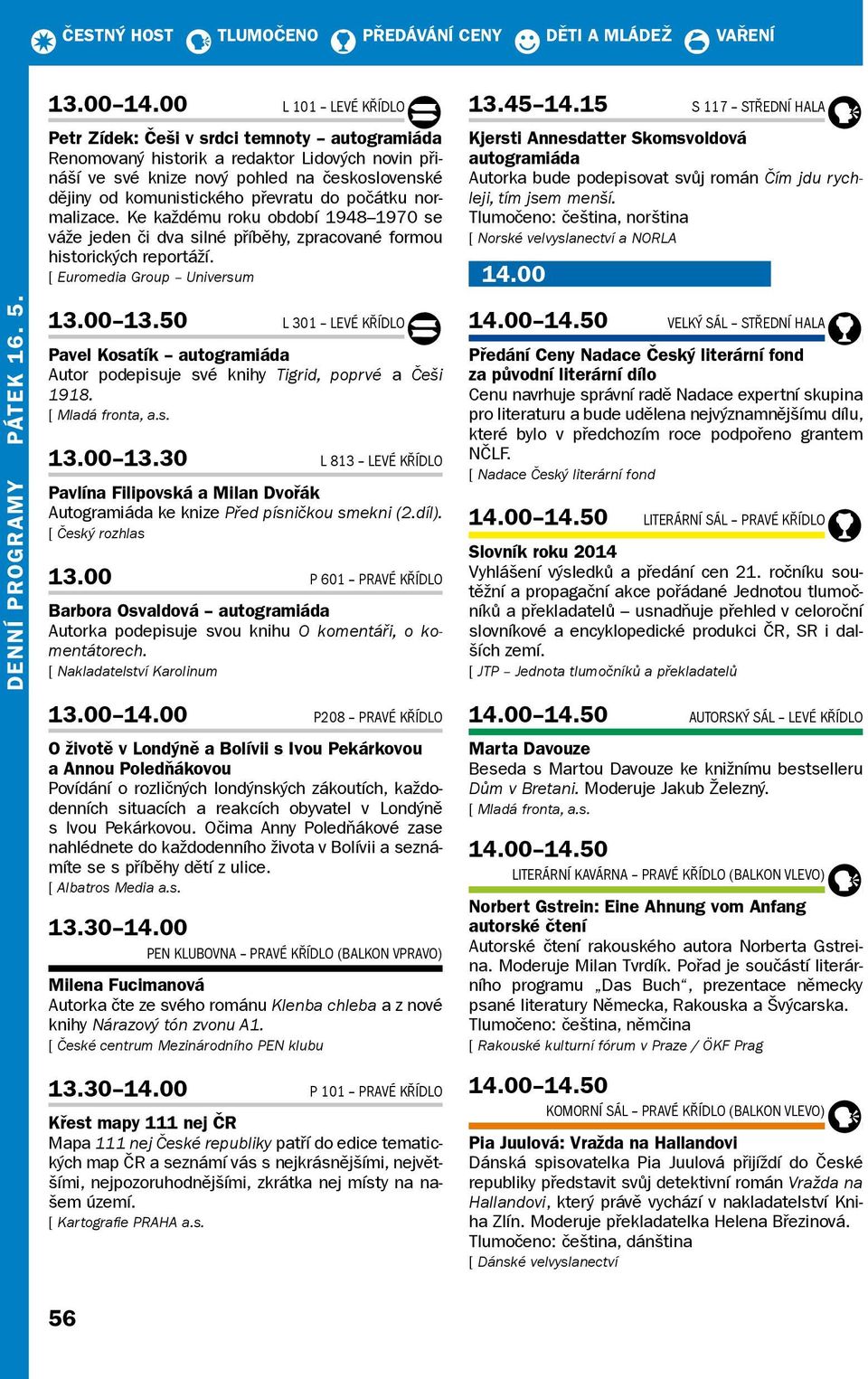 do počátku normalizace. Ke každému roku období 1948 1970 se váže jeden či dva silné příběhy, zpracované formou historických reportáží. Euromedia Group Universum 13.45 14.