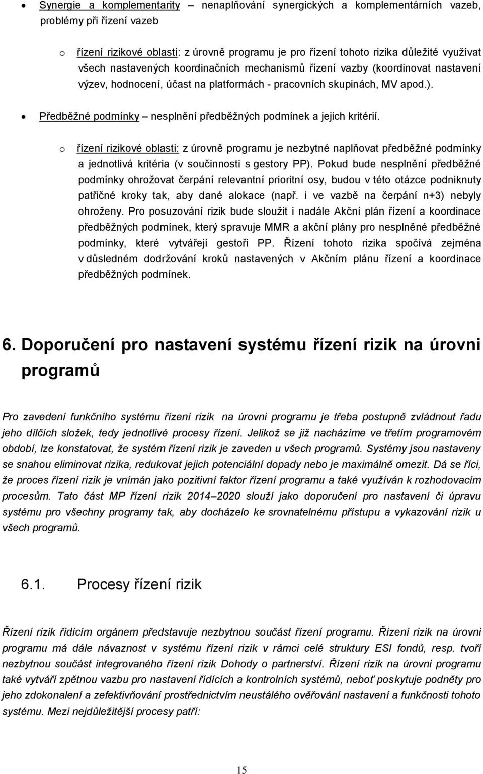 řízení rizikvé blasti: z úrvně prgramu je nezbytné naplňvat předběžné pdmínky a jedntlivá kritéria (v sučinnsti s gestry PP).