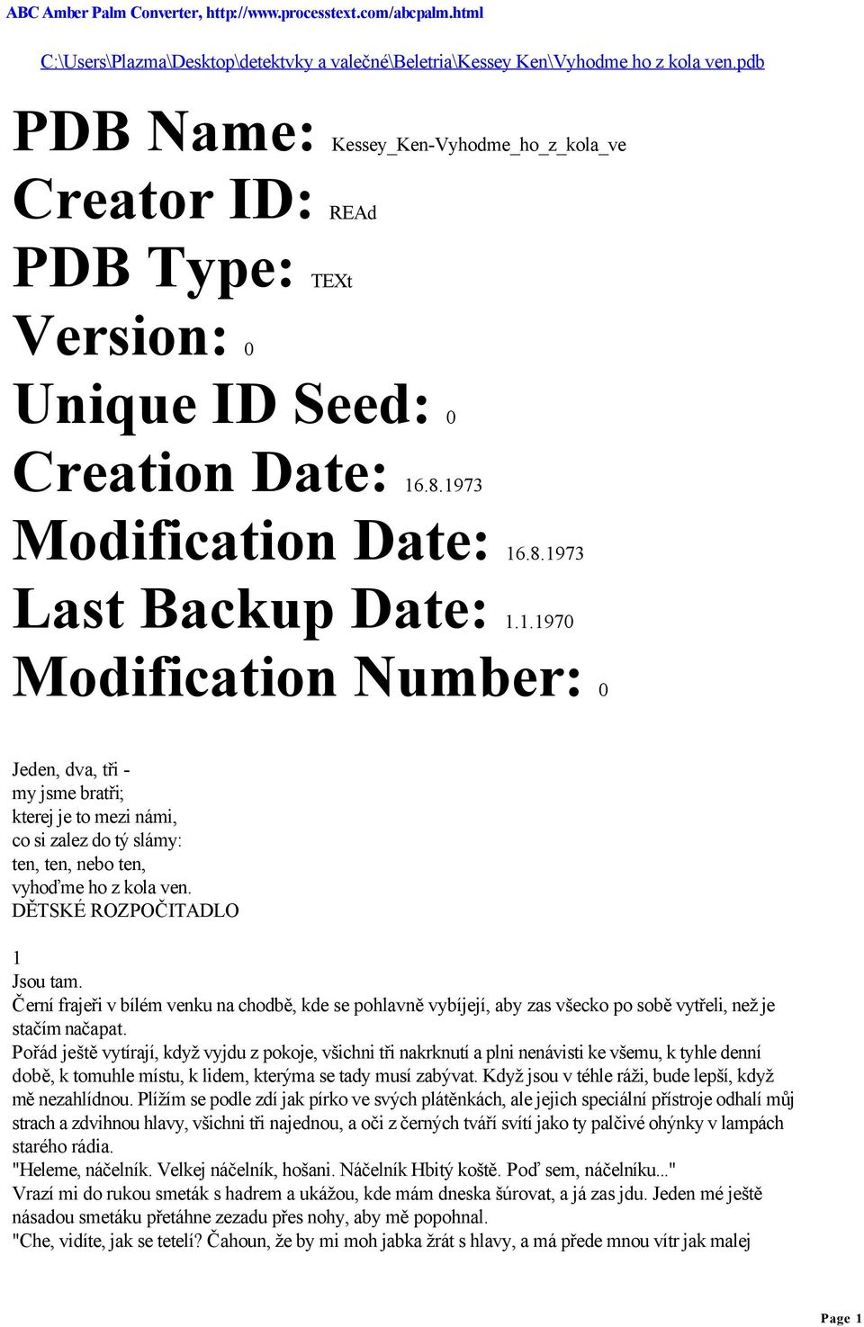 .8.1973 Modification Date: 16.8.1973 Last Backup Date: 1.1.1970 Modification Number: 0 Jeden, dva, tři - my jsme bratři; kterej je to mezi námi, co si zalez do tý slámy: ten, ten, nebo ten, vyhoďme ho z kola ven.