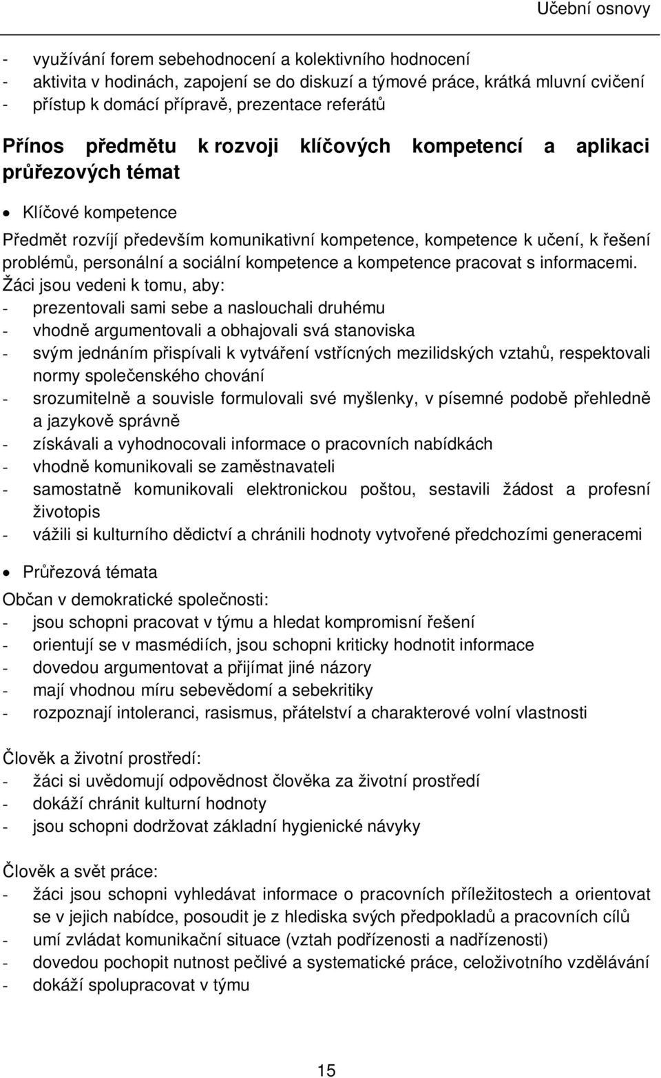 sociální kompetence a kompetence pracovat s informacemi.