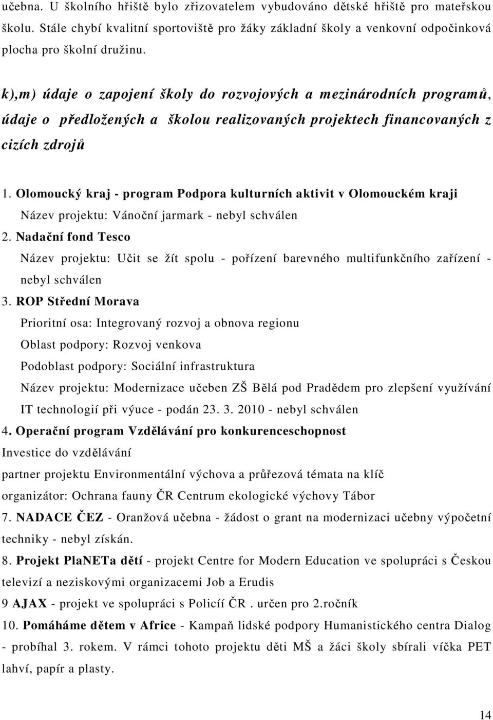 Olomoucký kraj - program Podpora kulturních aktivit v Olomouckém kraji Název projektu: Vánoční jarmark - nebyl schválen 2.