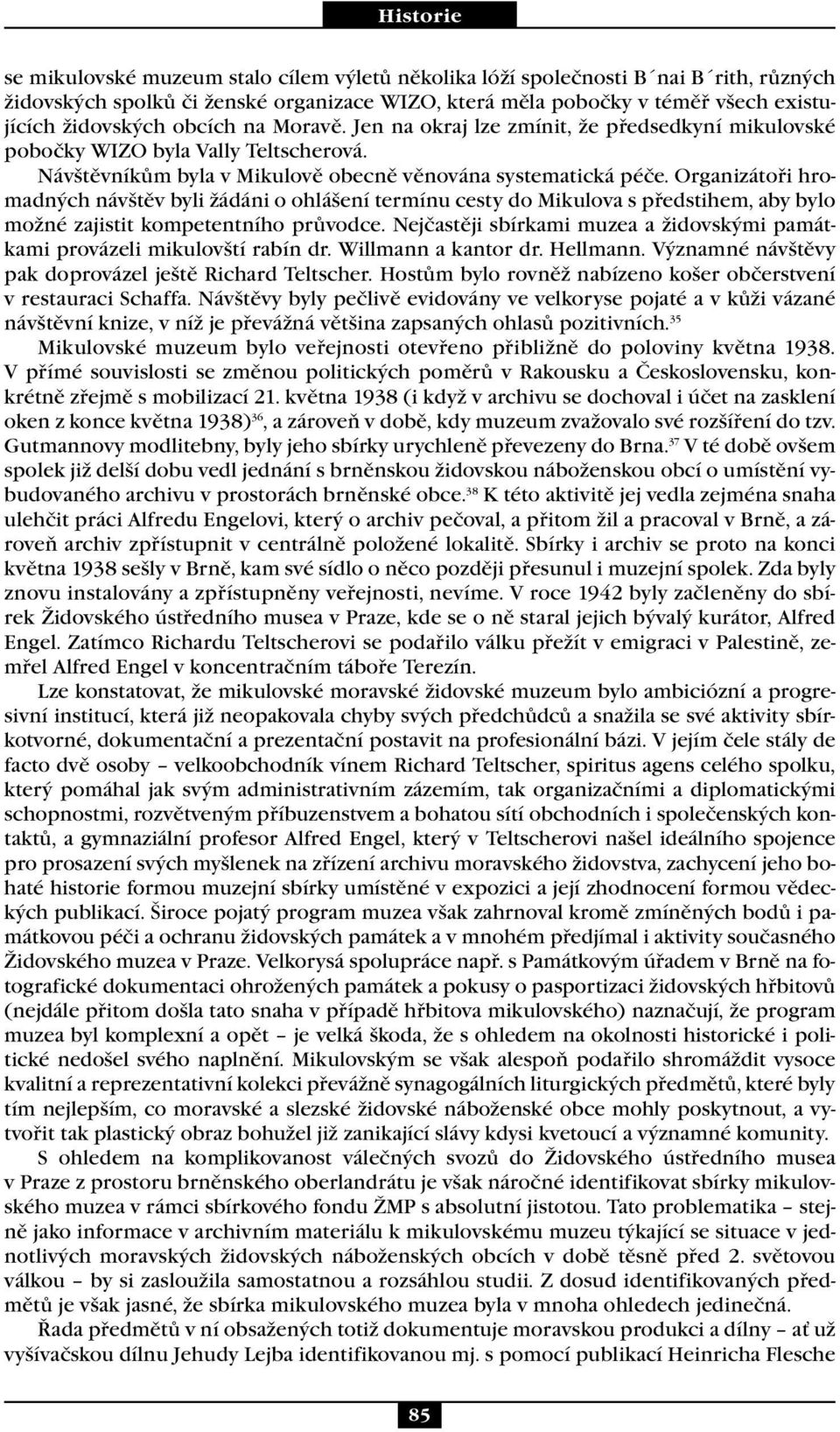 Organizátoři hromadných návštěv byli žádáni o ohlášení termínu cesty do Mikulova s předstihem, aby bylo možné zajistit kompetentního průvodce.