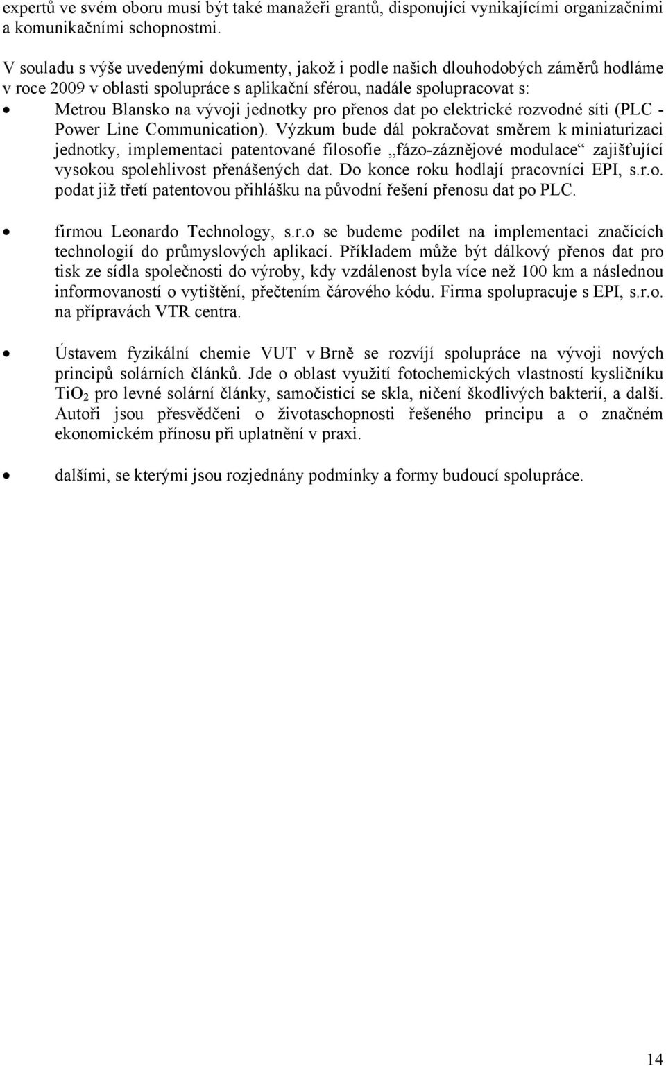 pro přenos dat po elektrické rozvodné síti (PLC - Power Line Communication).