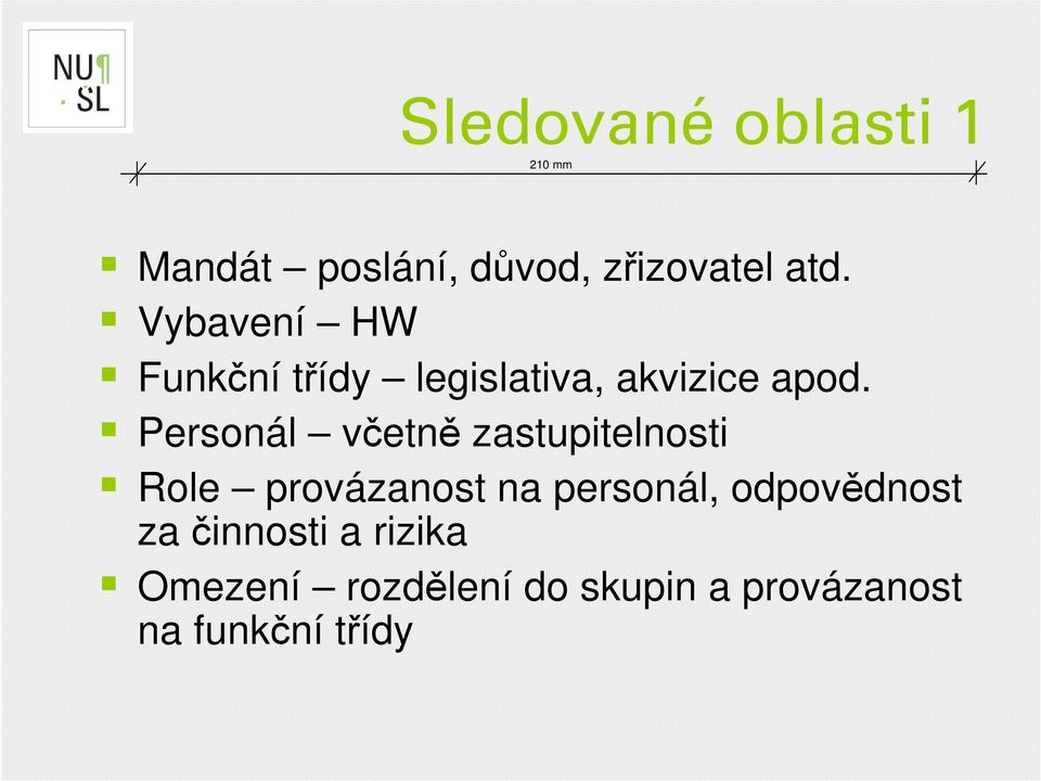 Personál včetně zastupitelnosti Role provázanost na personál,