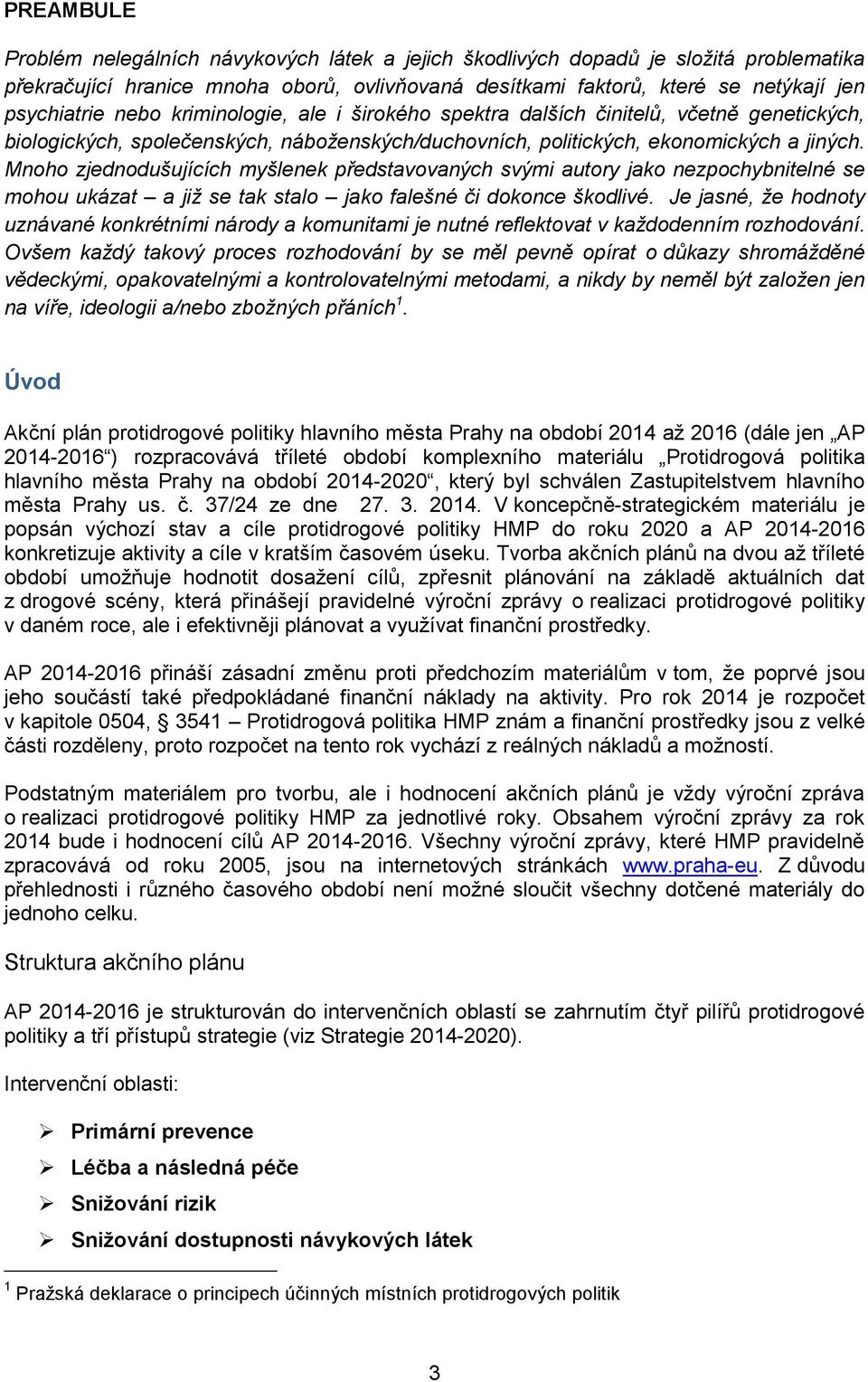 Mnoho zjednodušujících myšlenek představovaných svými autory jako nezpochybnitelné se mohou ukázat a již se tak stalo jako falešné či dokonce škodlivé.